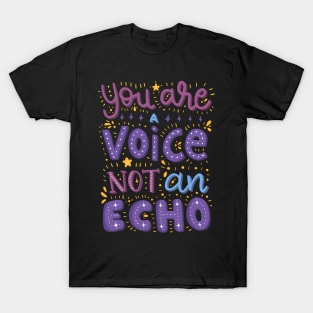 You Are A Voice Not An Echo Lettering Quote T-Shirt